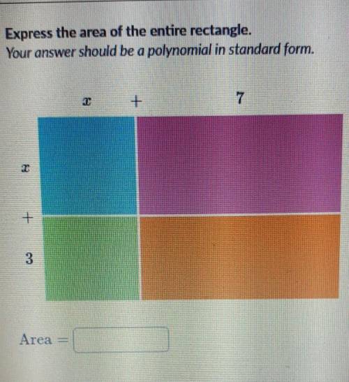 Express the area of the entire rectangle. Your answer should be a polynomial in standard form. ​