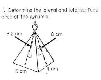 PLEASE GIVE THE LATERAL AND TOTAL SURFACE AREA OF THE PYRAMID BELOW.