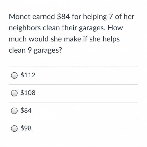 Monet earned $84 for helping 7 of her neighbors clean their garages. How much would she make if she