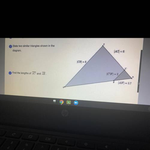 State 2 similar triangle in the diagram . what’s the lengths of __ & __

AC’. AB , WORK SHOwN!