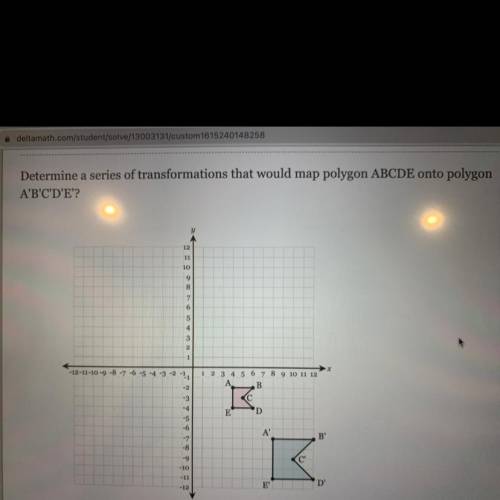 PLEASE HELP WILL REWARD!

Determine a series of transformations that would map polygon ABCDE onto