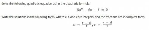 Solve the following quadratic equation using the quadratic formula.

Write the solutions in the fo