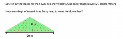 How many bags of topsoil does Betsy need to cover her flower bed?
