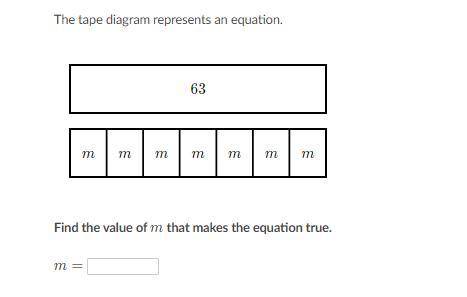 The tape diagram represents an equation.
Find the value of M that makes the equation true.