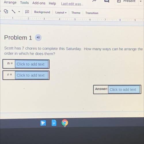 Scott has 7 chores to complete this Saturday. How many ways can he arrange the

order in which he