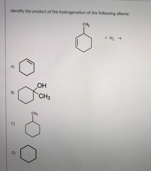 Identify the product of the hydrogenation of the following alkene: CH3 + H2 → A) OH B) CH3 CH3 C) К