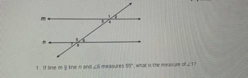 1. If line m | line n and angle6 measures 55 degrees , what is the measure of angle1