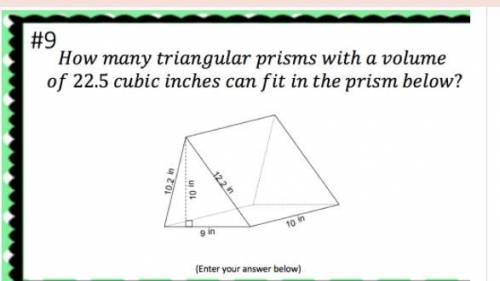 How many triangular prisms with a volume of 22.5 cubic inches can fit in the prism below? c: