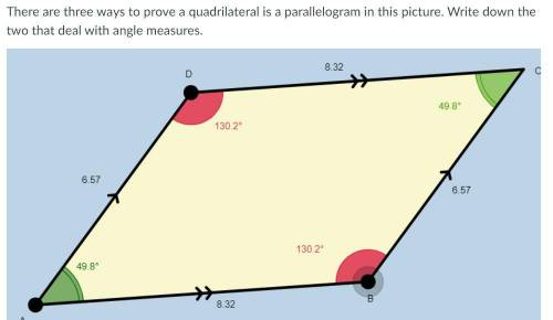 There are three ways to prove a quadrulateral is a parellelogram in this picture. Write down the tw