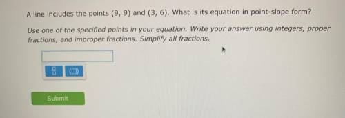 I NEED HELP PLEASE

A line includes the points (9, 9) and (3, 6). What is its equation in point-sl
