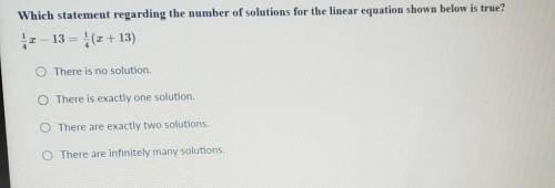 Which statement regarding the number of solutions for the linear equation shown below is true?

1/