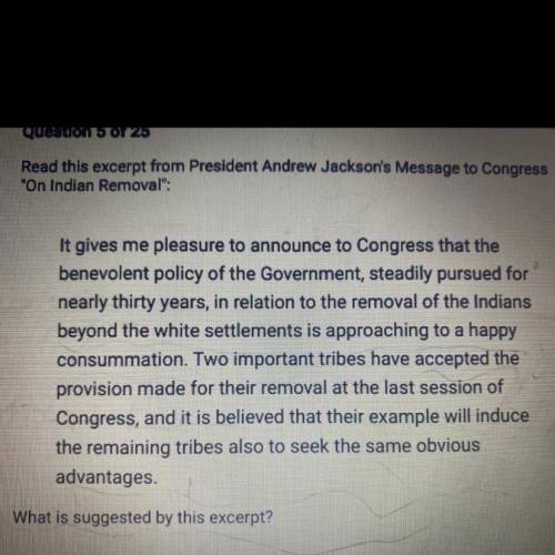 What is suggested by this excerpt?

O A. The removal of the American Indians is outrageous.
O B. T