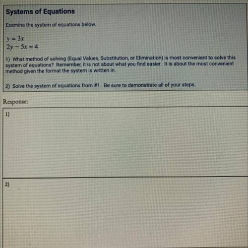 Systems of Equations

Examine the system of equations below.
у = 3х
| 2y - 5x = 4
1) What method o