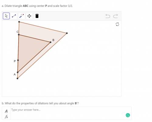 I JUST NEED THE ANSWER TO PART B

a. Dilate triangle ABC using center P and scale factor 3/2. b. W