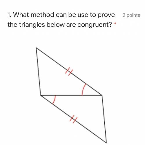 What method can be use to prove the triangles below are congruent?

options:
not congruent 
sas 
a