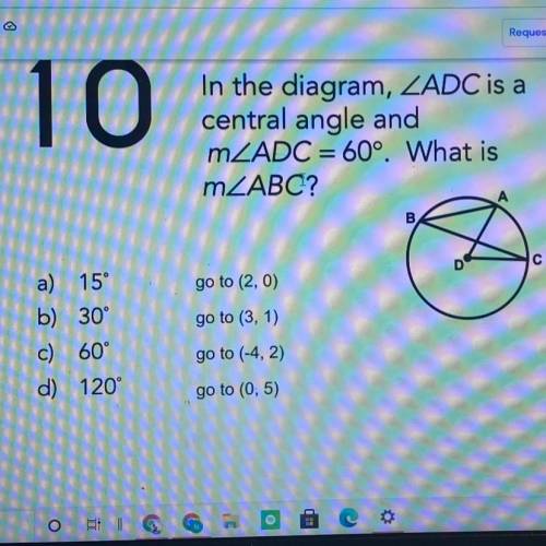 )tion 10-LighteIn the diagram, ZADC is a

central angle and
MZADC = 60°. What is
MZABC?
I
с
go to