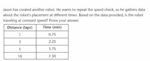 Jason has created another robot. He wants to repeat the speed check, so he gathers data bout the ro