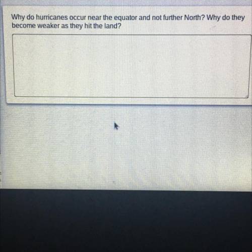 Why do hurricanes occur near the equator and not further North? Why do they

become weaker as they
