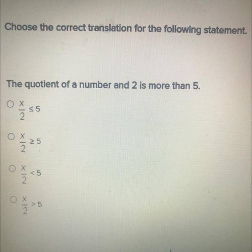 Choose the correct translation for the following statement.

The quotient of a number and 2 is mor