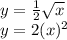 y=\frac{1}{2} \sqrt{x} \\y=2(x)^{2}