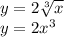 y= 2\sqrt[3]{x} \\y=2x^{3}