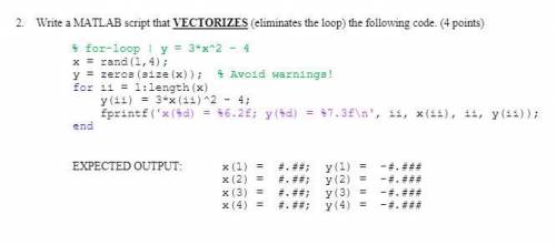 Write a MATLAB script that VECTORIZES (eliminates the loop) the following code. (4points)