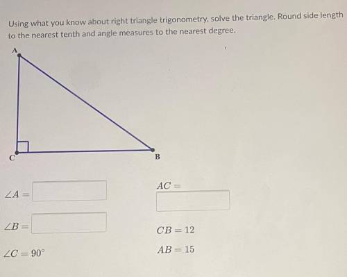 Using what you know about right triangle trigonometry, solve the triangle. Round the side link to t