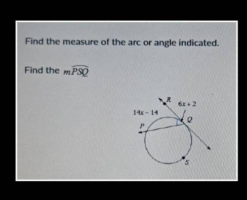 Find the measure of the arc or angle indicated

Find the measure of mPSQa) 53°b) 248°c) 72°d) 65°​
