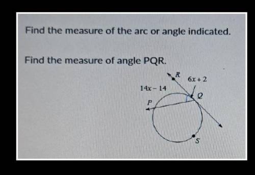 Find the measure of the arc or angle indicated

Find the measure of angle PQRa) 248°b) 53°c) 65°d)