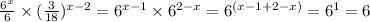 \frac{ {6}^{x} }{6}  \times   ({ \frac{3}{18} })^{x - 2}  =  {6}^{x - 1}  \times  {6}^{2 - x}  =  {6}^{(x  - 1 + 2 - x)}  =  {6}^{1}  = 6
