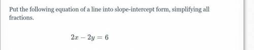 HELPPPPP!! Put the following equation of a line into slope-intercept form, simplifying all fraction