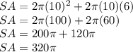 SA=2\pi (10)^2+2\pi (10)(6)\\SA=2\pi (100)+2\pi (60)\\SA=200\pi+120\pi\\SA=320\pi