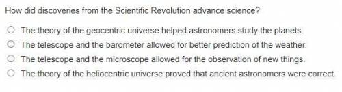 PLEASE HELP

How did discoveries from the Scientific Revolution advance s
