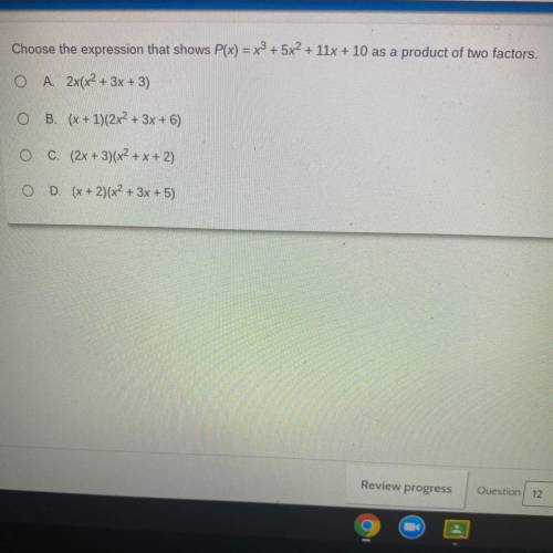 Choose the expression that shows P(x)=x^3 + 5^2 + 11x + 10 as a product of two factors.
