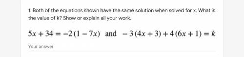 1. Both of the equations shown have the same solution when solved for x. What is the value of k? Sh