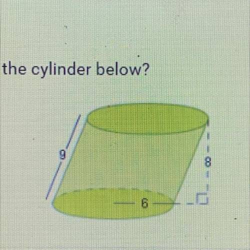 PLEASE ANSWER

What is the volume of the cylinder below?
9 6 8
A. 288 units 3
B. 324 units 3
C. 21