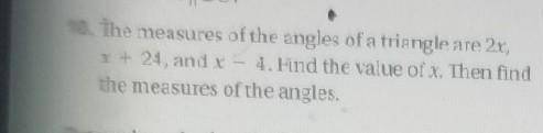 the measures of the angles of a triangle 2x,x+24,and x-4 find the value of x . then find the measur