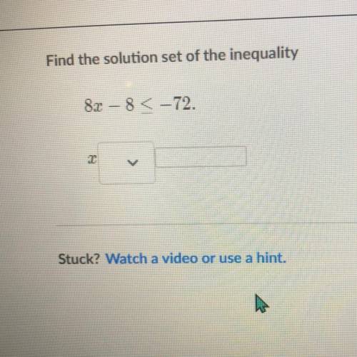 Find the solution set of the inequality
82 – 8< -72.