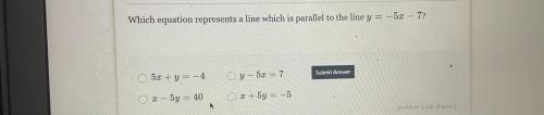 Which equation represents a line which is parallel to the line y = -5x – 7?