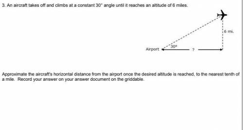 An aircraft takes off and climbs at a constant 30° angle until it reaches an altitude of 6 miles.