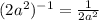 (2a^2)^{-1}=\frac{1}{2a^2}
