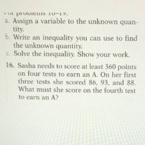 Sasha needs to score at least 360 points

on four tests to earn an A. On her first
three tests she
