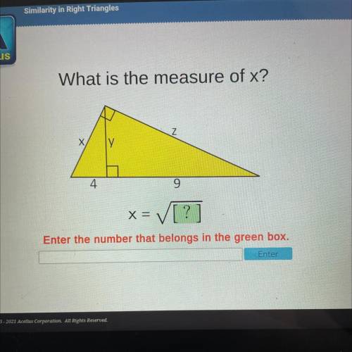 What is the measure of x?
X
4
9
X=
=>
[?]