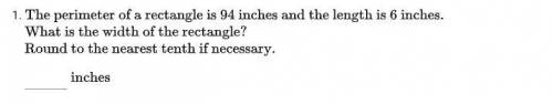 The perimeter of a rectangle is 94 inches and the length is 6 inches what is the width of the recta