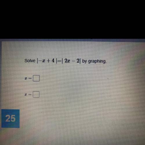 Solve |-x + 4 | = | 2x - 2| by graphing
P/s: if possible show me how to do it T-T