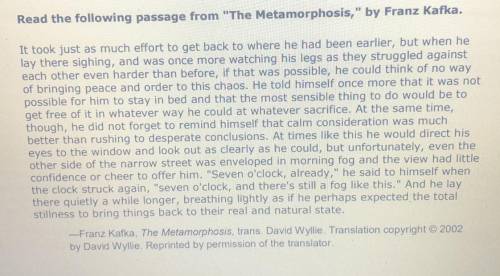 Click to read the pasage from The Metamorphoals, by Franz Kafka, Then

answer the question,
How do