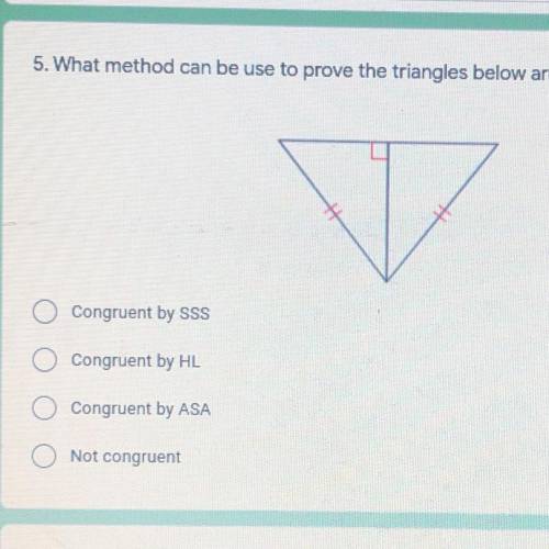 5. What method can be use to prove the triangles below are congruent? 

(look at photo for answer