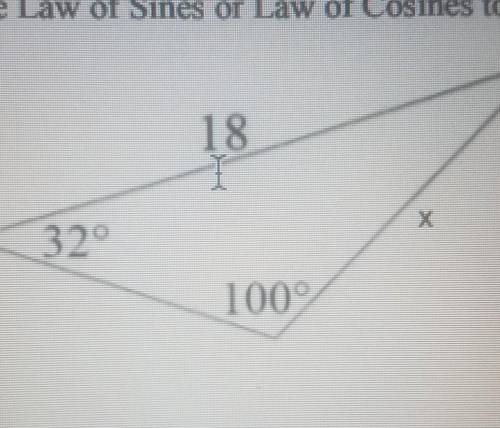 Use Law of Sines or Law of Cosines to solve for the missing parts of each triangle​