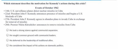 Which statement describes motivation for Kennedys action during this crisis