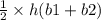 \frac{1}{2}  \times h(b1 + b2)